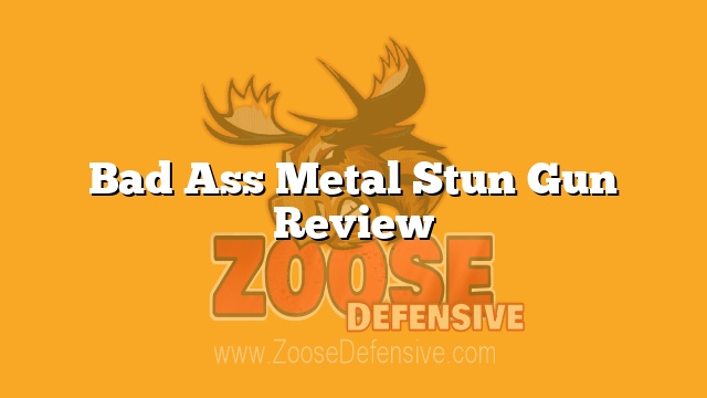 Bad Ass Metal Stun Gun Review