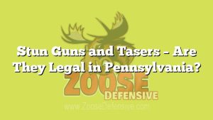 Stun Guns and Tasers – Are They Legal in Pennsylvania?