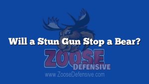 Will a Stun Gun Stop a Bear?