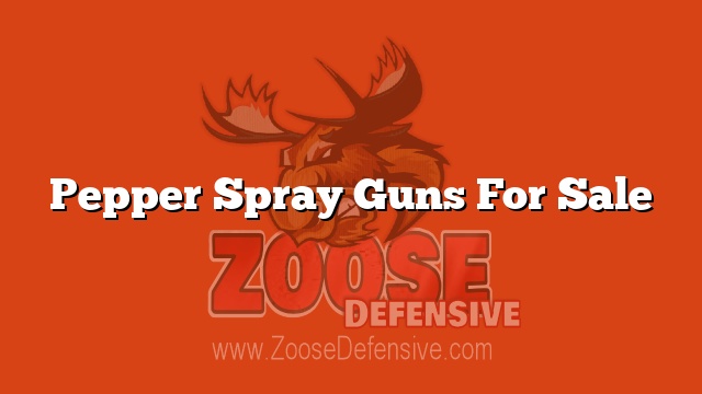 Pepper Spray Guns For Sale